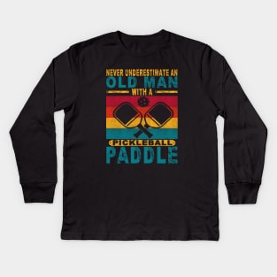 Never Underestimate An Old Man With a Pickleball Paddle Kids Long Sleeve T-Shirt